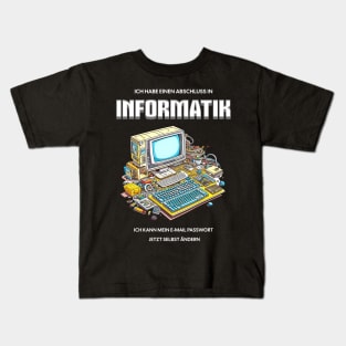 Ich habe einen Abschluss in Informatik. Ich kann mein E-Mail Passwort jetzt selbst ändern - lustig Kids T-Shirt